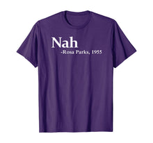 Load image into Gallery viewer, Rosa Park Nah Quote Black Movement Protest T-Shirt
