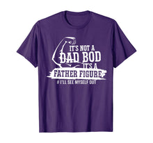 Load image into Gallery viewer, It's Not A Dad Bod It's A Father Figure I'll See Myself Out T-Shirt-433492
