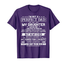 Load image into Gallery viewer, I'm Not A Perfect Dad But My Daughter Loves Me T-Shirt
