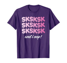 Load image into Gallery viewer, SkSkSk And I Oop Shirt Funny Girls Womens T-Shirt
