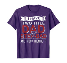 Load image into Gallery viewer, I Have Two Titles Dad And Step-dad Cute Father&#39;s Day Gifts T-Shirt-549336
