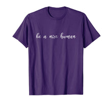 Load image into Gallery viewer, Be A Nice Human - Minimalist Human Kindness Shirt
