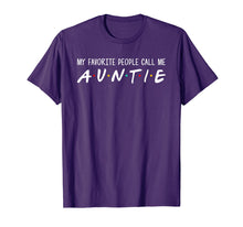 Load image into Gallery viewer, My Favorite People Call Me Auntie - Funny Aunty Tshirts Gift
