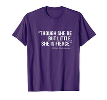 Load image into Gallery viewer, Though She Be But Little She Is Fierce T-Shirt |Female Power
