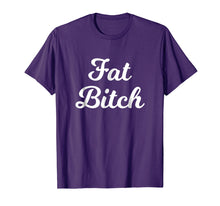 Load image into Gallery viewer, Fat Bitch Tshirt
