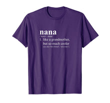 Load image into Gallery viewer, Nana Is Like a Grandmother, But So Much Cooler Gift T-Shirt
