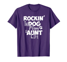 Load image into Gallery viewer, Rockin' the Dog Mom &amp; Aunt Life Shirt Gift For Auntie
