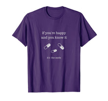 Load image into Gallery viewer, If You're Happy and You Know It It's the Meds Funny T-Shirt

