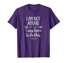 Load image into Gallery viewer, I Am Not Afraid. I Was Born to Do This Inspirational T-Shirt
