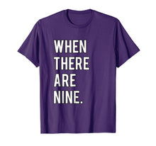 Load image into Gallery viewer, Ruth Bader Ginsburg When There Are Nine Tshirt
