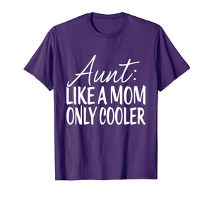 Aunt Like Mom Only Cooler Tshirt - Tee For Aunties