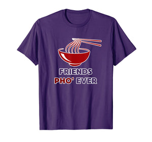 Friends Pho Ever T-Shirt Funny Foodie Gift Noodle Puns Tee