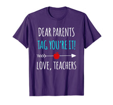 Load image into Gallery viewer, Dear Parents Tag You&#39;re It Love Teachers TShirt Funny Gift
