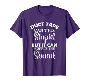 Funny Duct Tape Can't Fix Stupid Tee Shirt