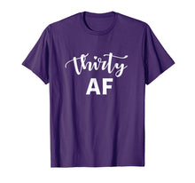 Load image into Gallery viewer, 30 AF Shirt - Funny Thirty AF 30th Birthday T-Shirt
