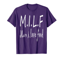 Load image into Gallery viewer, MILF Man I love food gift shirt
