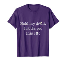Load image into Gallery viewer, Hold my drink I gotta pet this cat funny cat owner t-shirt

