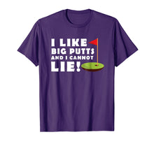 Load image into Gallery viewer, I Like Big Putts and I Cannot Lie Golf T-Shirt Funny Mens
