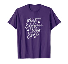 Load image into Gallery viewer, Most Expensive Day Ever Shirt
