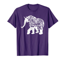 Load image into Gallery viewer, I Just Really Love Elephants Ok T-Shirt
