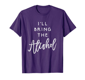 I'll Bring The Alcohol Shirt Funny Party Group Tee Drinking