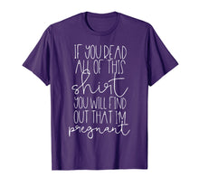 Load image into Gallery viewer, If You Read All Of This Shirt Find Out That I'm Pregnant
