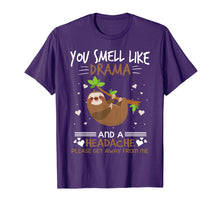 Load image into Gallery viewer, You Smell Like Sloth Drama And A Headache T-Shirt
