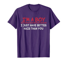 Load image into Gallery viewer, I'm a boy i just have better hair than you Funny t-shirt
