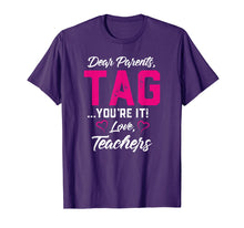 Load image into Gallery viewer, Dear Parents Tag You&#39;re It Love Teachers TShirt Funny Gift
