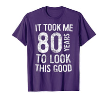 Load image into Gallery viewer, It Took Me 80 Years To Look This Good T-Shirt 80th Birthday

