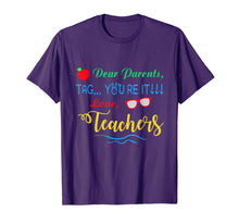 Load image into Gallery viewer, Dear Parents, Tag You&#39;re It Love Teachers Shirt Funny
