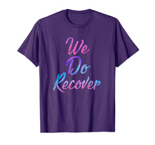 Load image into Gallery viewer, We Do Recover - Drug And Alcohol Recovery 12 Step Shirt
