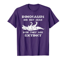 Load image into Gallery viewer, Dinosaurs Didn&#39;t Read TShirt - Funny I Love To Read Shirts
