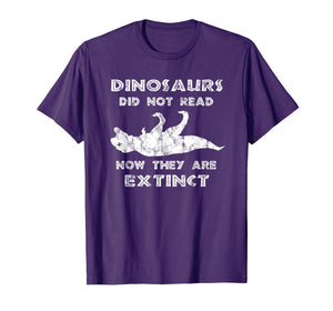 Dinosaurs Didn't Read TShirt - Funny I Love To Read Shirts