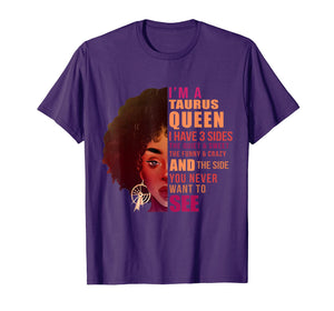 I'm A Taurus Queen T-shirt I Have 3 Sides Birthday Girl