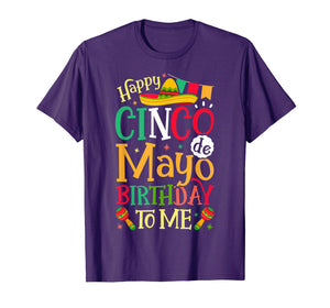 Happy Cinco de Mayo Birthday To Me T shirt Mexican Men Women