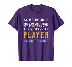 Favorite Player Dad Mom T-Shirt I Raised Mine Gift Tee