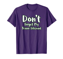 Load image into Gallery viewer, Don't Forget My Senior Discount Funny Senior Gag Shirt
