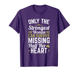 Only Strongest Woman Half Heart - Deployment Shirt For Wife