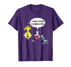 I Think You're Overreacting Funny Science Nerd Pun T-Shirt