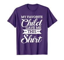 Load image into Gallery viewer, Favorite Child Gave Me This Shirt Funny Mother&#39;s Day T-Shirt
