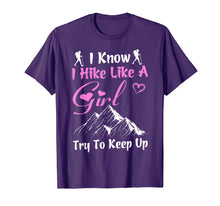 Load image into Gallery viewer, Funny Hiking Tshirt I Hike Like a Girl Try to Keep Up Gift
