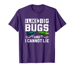 I Like Big Bugs and I Cannot Lie T-Shirt Insect Lover Gift