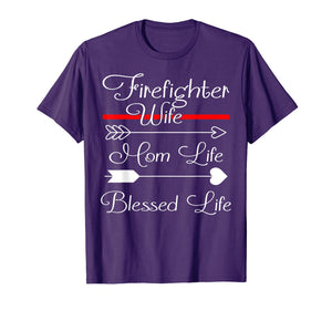 FireFighter Wife Shirt Mom Life Blessed Life T-Shirt