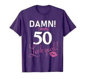 Damn, I Make 50 Look Good Funny 50th Birthday Shirt