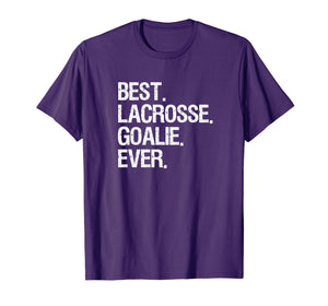 Lacrosse Goalie Shirt - Funny Best Ever