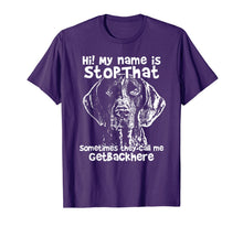 Load image into Gallery viewer, Hi My Name Is StopThat Funny German Shorthair Pointer Shirt
