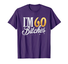 Load image into Gallery viewer, 60th Birthday T-Shirt I'm 60 Sixty Bitches Gift T-shirt
