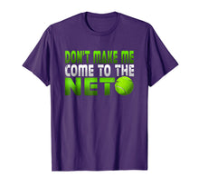 Load image into Gallery viewer, Funny Don't Make Me Come To The Net Tennis Player T Shirt
