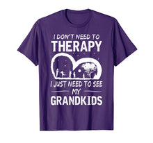 Load image into Gallery viewer, I don&#39;t need therapy i just need to see my grandkids T-shirt
